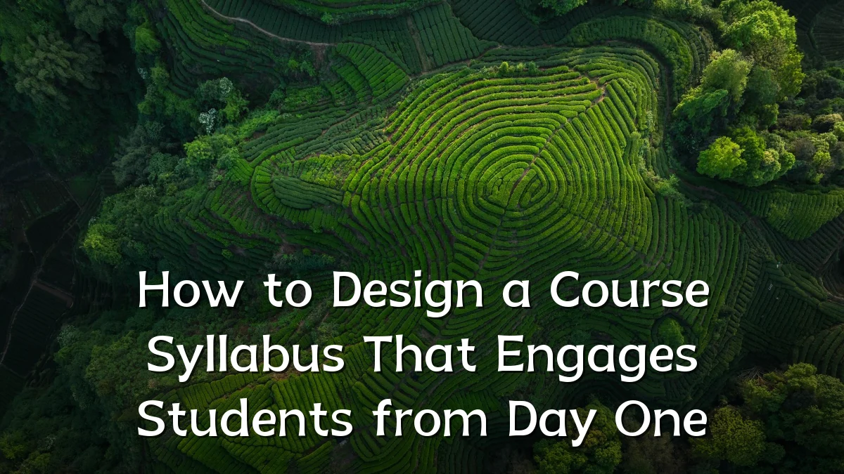 How to Design a Course Syllabus That Engages Students from Day One