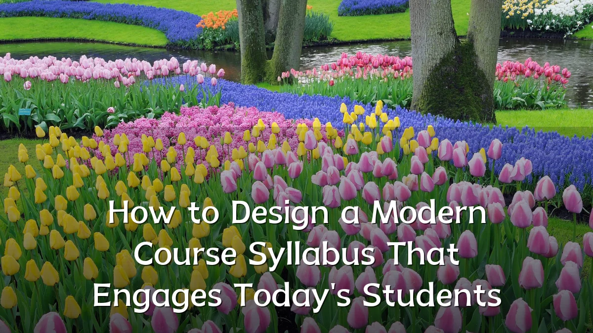 How to Design a Modern Course Syllabus That Engages Today's Students