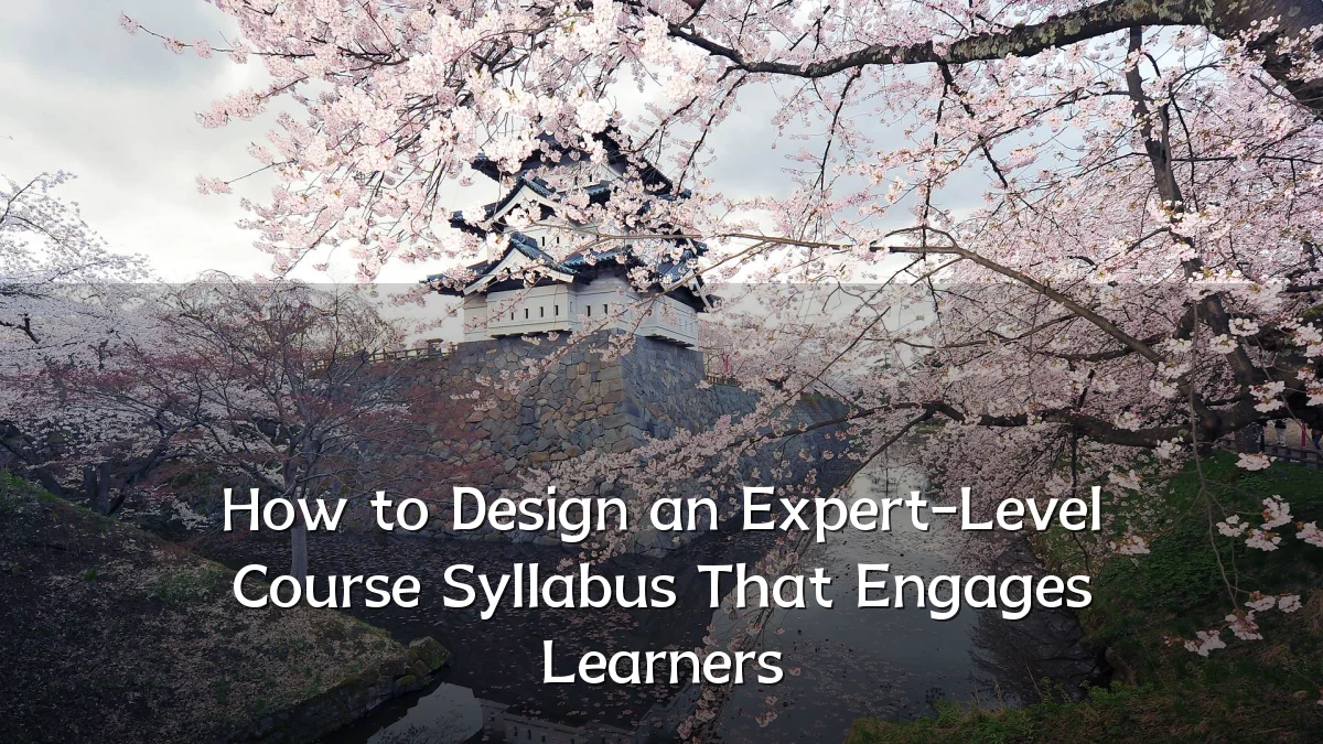 How to Design an Expert-Level Course Syllabus That Engages Learners