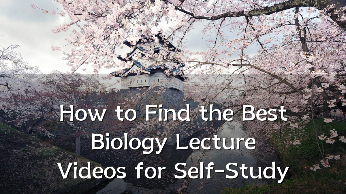 How to Find the Best Biology Lecture Videos for Self-Study