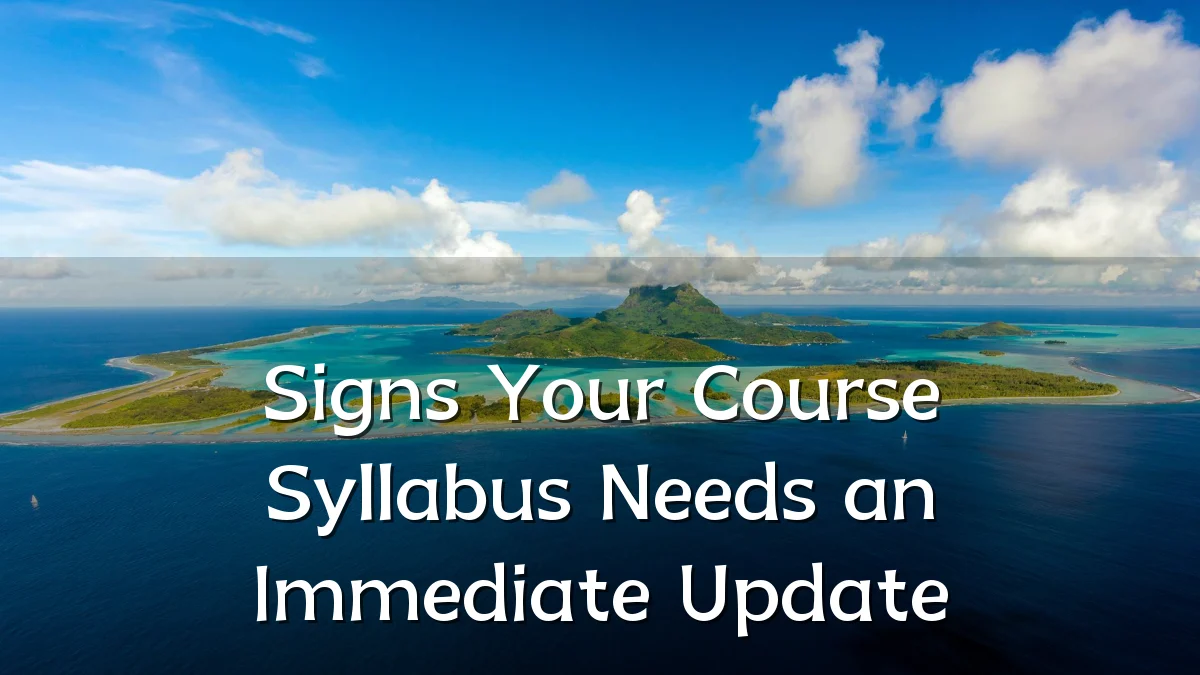 Signs Your Course Syllabus Needs an Immediate Update