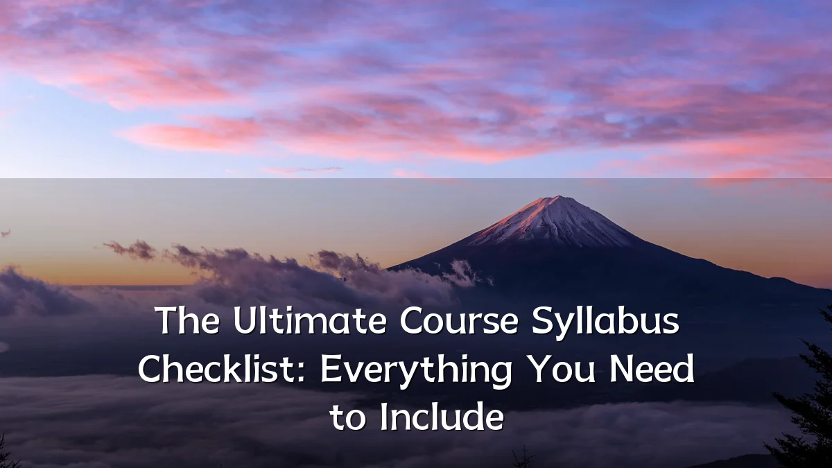 The Ultimate Course Syllabus Checklist: Everything You Need to Include