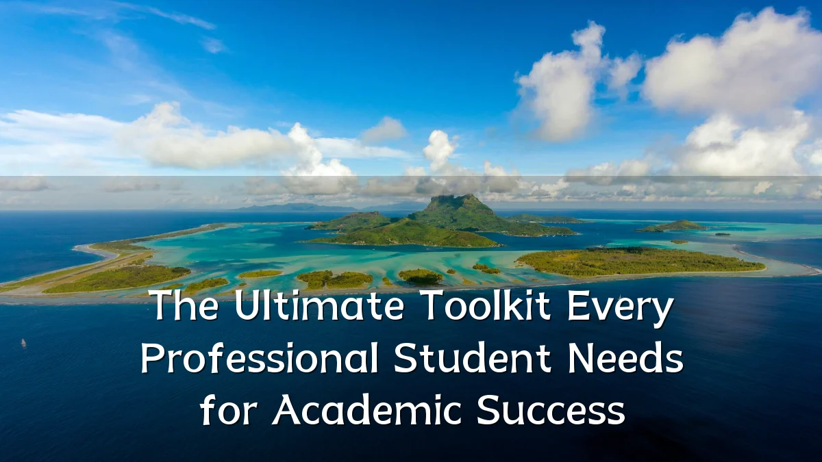 The Ultimate Toolkit Every Professional Student Needs for Academic Success