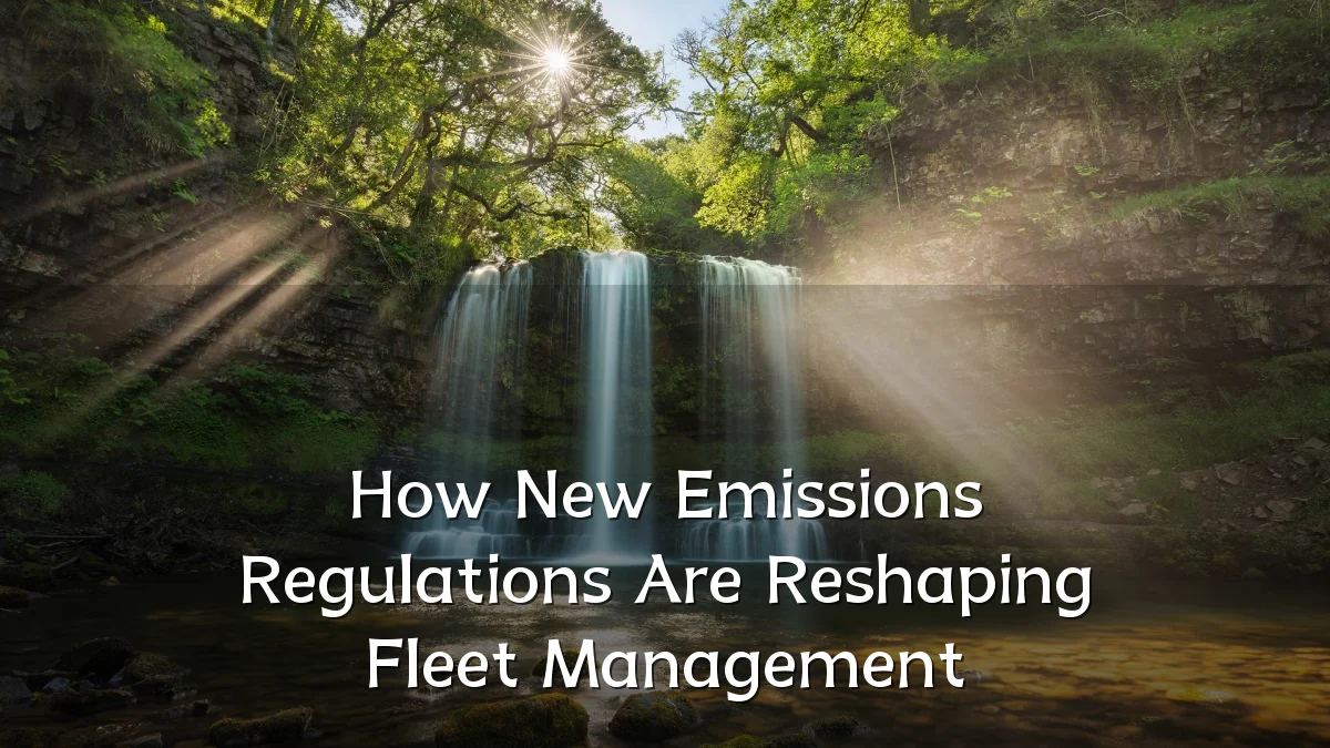 How New Emissions Regulations Are Reshaping Fleet Management