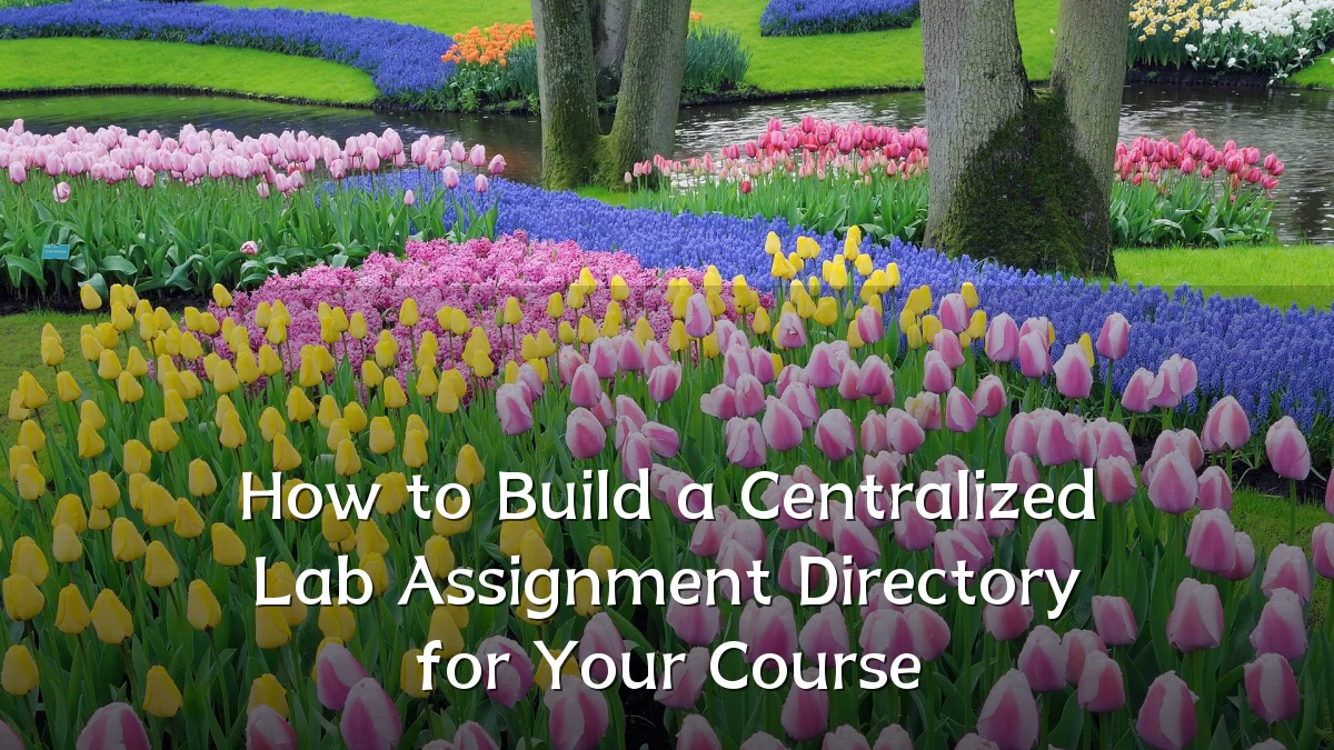 How to Build a Centralized Lab Assignment Directory for Your Course