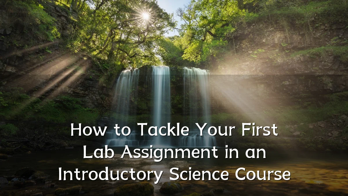 How to Tackle Your First Lab Assignment in an Introductory Science Course