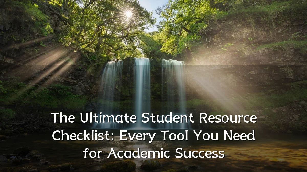 The Ultimate Student Resource Checklist: Every Tool You Need for Academic Success